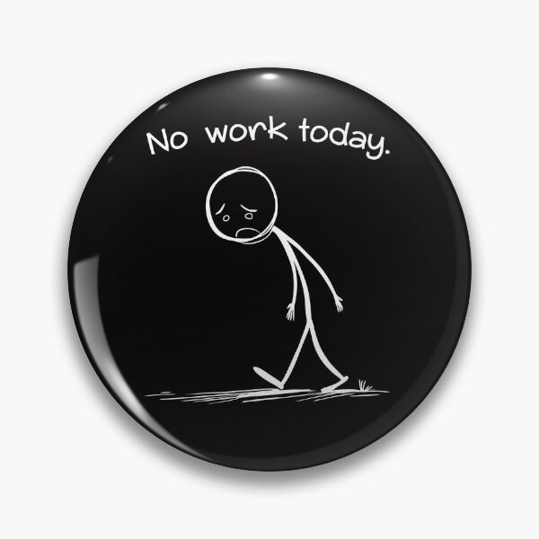 Item preview, No work Today Funny  Humor Casual  designed and sold by AxelBrook.