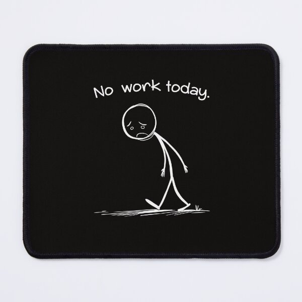 Item preview, No work Today Funny Humor Casual designed and sold by AxelBrook.