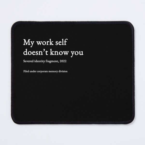 Item preview, My work self doesn’t know you - white type #12 designed and sold by loeeriestudio.