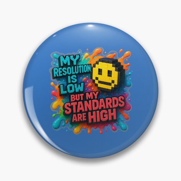 Item preview, Low Resolution, High Standards – Humorous Pixel Art designed and sold by Girih.
