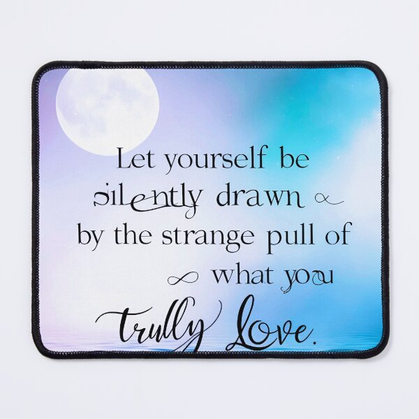 Item preview, Let yourself be silently drawn by the strange pull of what you truly love 11 designed and sold by Tom-Johnson.
