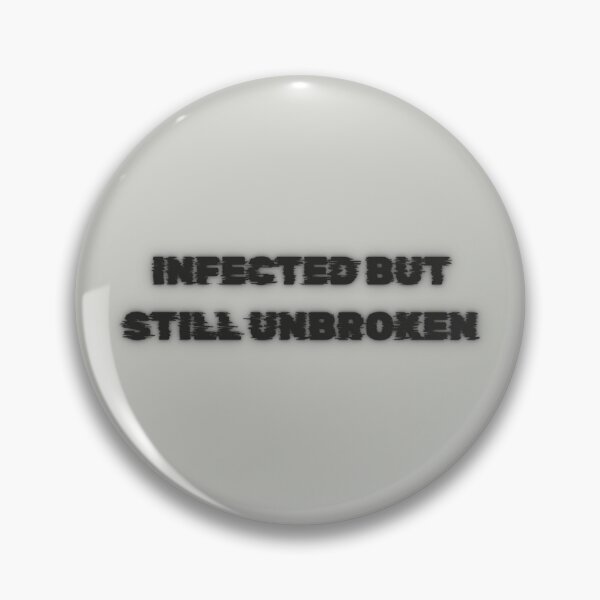Item preview, Infected But Still Unbroken — Bold Survival Quote Design designed and sold by AIKNOCKTECK.