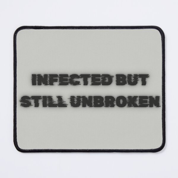Item preview, Infected But Still Unbroken — Bold Survival Quote Design designed and sold by AIKNOCKTECK.