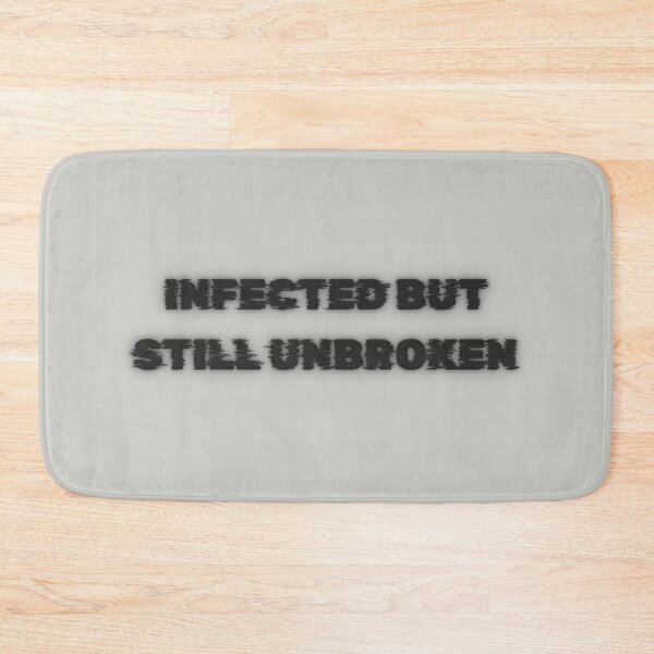 Item preview, Infected But Still Unbroken — Bold Survival Quote Design designed and sold by AIKNOCKTECK.