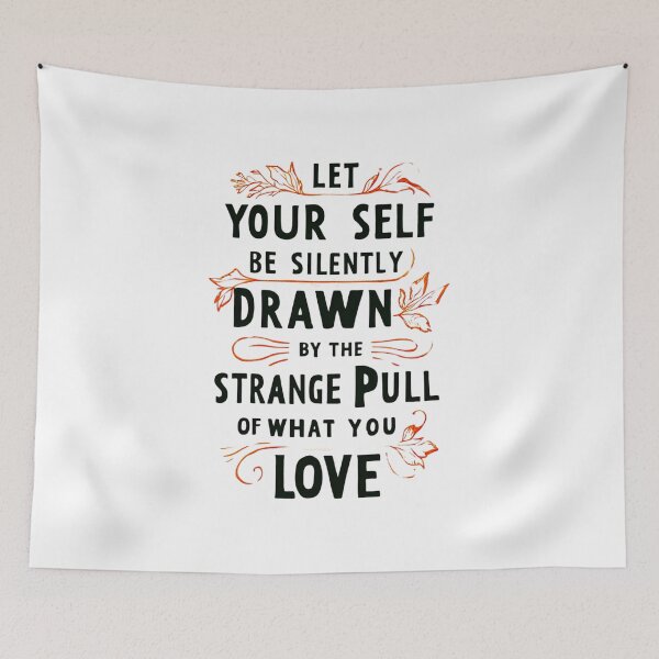 Item preview, Let yourself be silently drawn by the strange pull of what you truly love 1 designed and sold by Tom-Johnson.