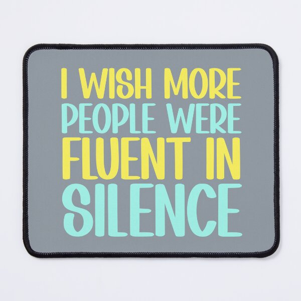 Item preview, I Wish More People Were Fluent In Silence Funny Sarcastic Rude Offensive Quote designed and sold by hiacynto.