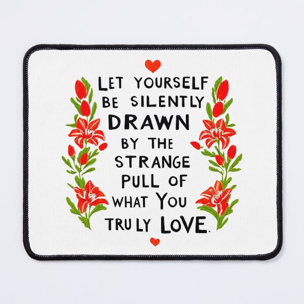 Item preview, Let yourself be silently drawn by the strange pull of what you truly love 2 designed and sold by Tom-Johnson.