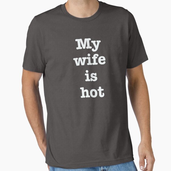 Item preview, My wife is hot. designed and sold by TEAM LEGACY STORE.