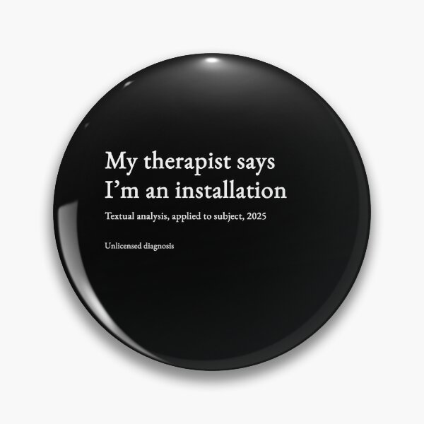 Item preview, My therapist says I’m an installation - white type #02 designed and sold by loeeriestudio.