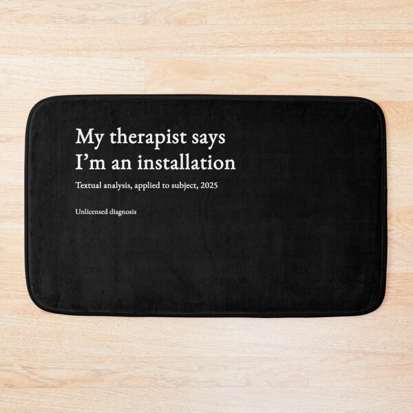 Item preview, My therapist says I’m an installation - white type #02 designed and sold by loeeriestudio.