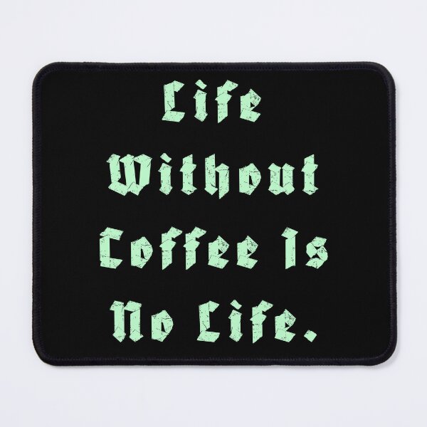 Item preview, Life Without Coffee is no life designed and sold by Nomad-Maynard.