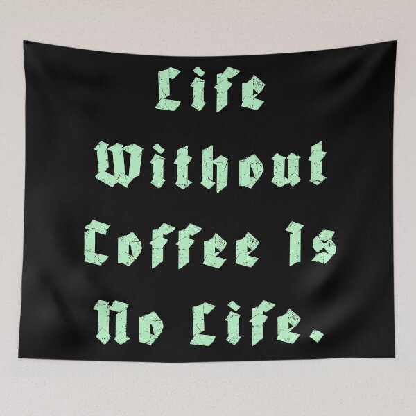 Item preview, Life Without Coffee is no life designed and sold by Nomad-Maynard.