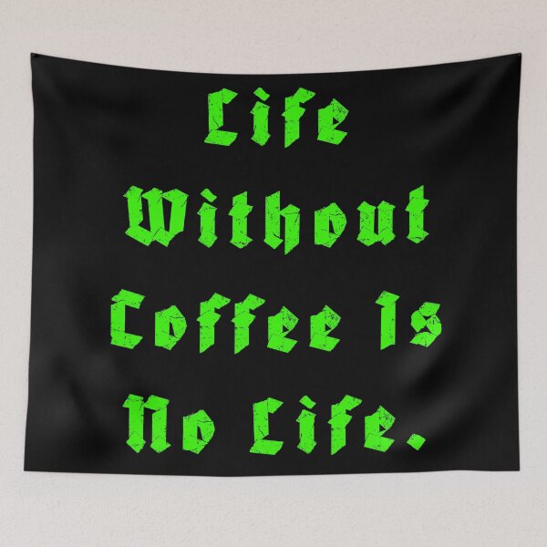 Item preview, Life Without Coffee is no life designed and sold by Nomad-Maynard.