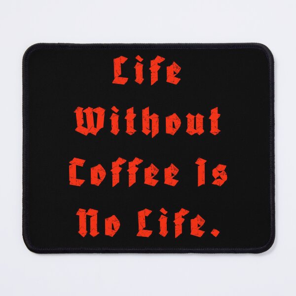 Item preview, Life Without Coffee is no life designed and sold by Nomad-Maynard.