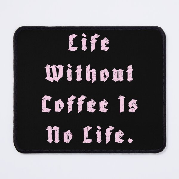 Item preview, Life Without Coffee is no life designed and sold by Nomad-Maynard.