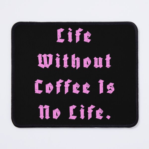 Item preview, Life Without Coffee is no life designed and sold by Nomad-Maynard.