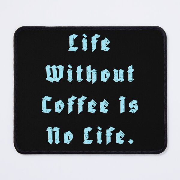 Item preview, Life Without Coffee is no life designed and sold by Nomad-Maynard.