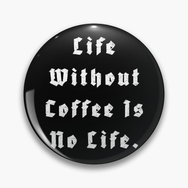 Item preview, Life Without Coffee is no life designed and sold by Nomad-Maynard.