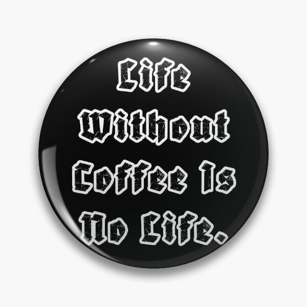 Item preview, Life Without Coffee is no life designed and sold by Nomad-Maynard.