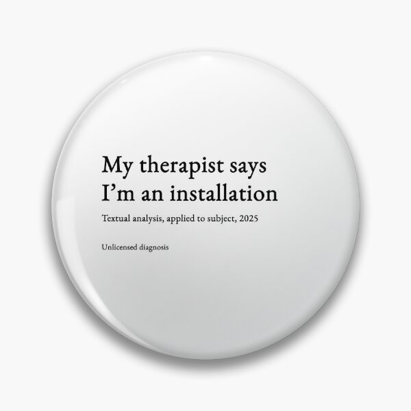 Item preview, My therapist says I’m an installation - black type #02 designed and sold by loeeriestudio.