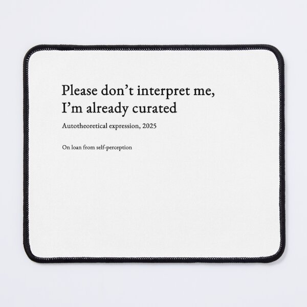 Item preview, Please don’t interpret me, I’m already curated - black type #03 designed and sold by loeeriestudio.