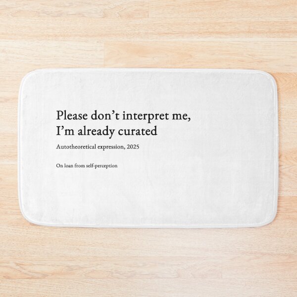 Item preview, Please don’t interpret me, I’m already curated - black type  #03 designed and sold by loeeriestudio.