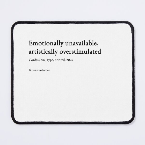 Item preview, Emotionally unavailable, artistically overstimulated - black type #05 designed and sold by loeeriestudio.
