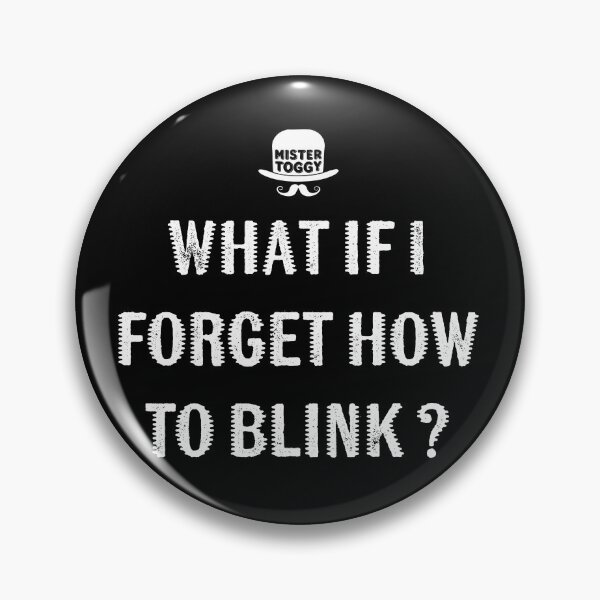 Item preview, What If I Forget How to Blink? designed and sold by MisterToggy.