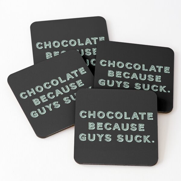 Item preview, Chocolate because guys suck. designed and sold by Nomad-Maynard.
