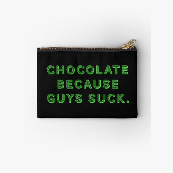 Item preview, Chocolate because guys suck. designed and sold by Nomad-Maynard.