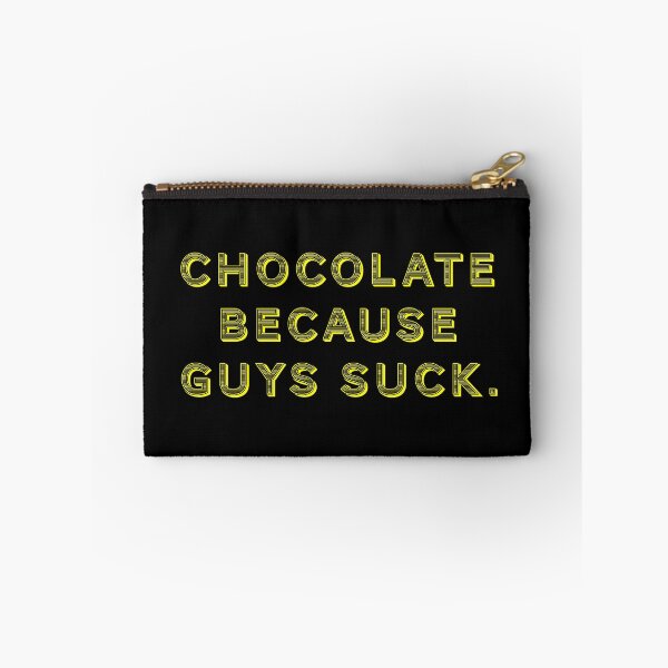 Item preview, Chocolate because guys suck. designed and sold by Nomad-Maynard.