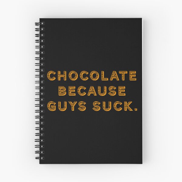 Item preview, Chocolate because guys suck. designed and sold by Nomad-Maynard.