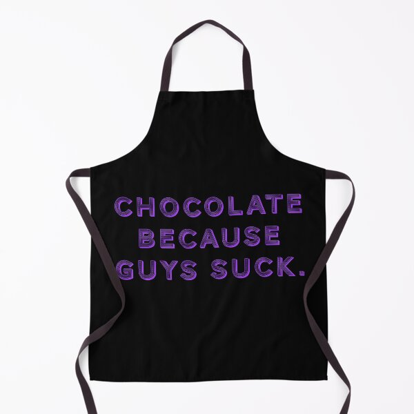 Item preview, Chocolate because guys suck. designed and sold by Nomad-Maynard.