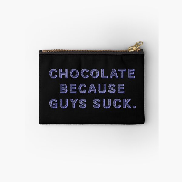 Item preview, Chocolate because guys suck. designed and sold by Nomad-Maynard.
