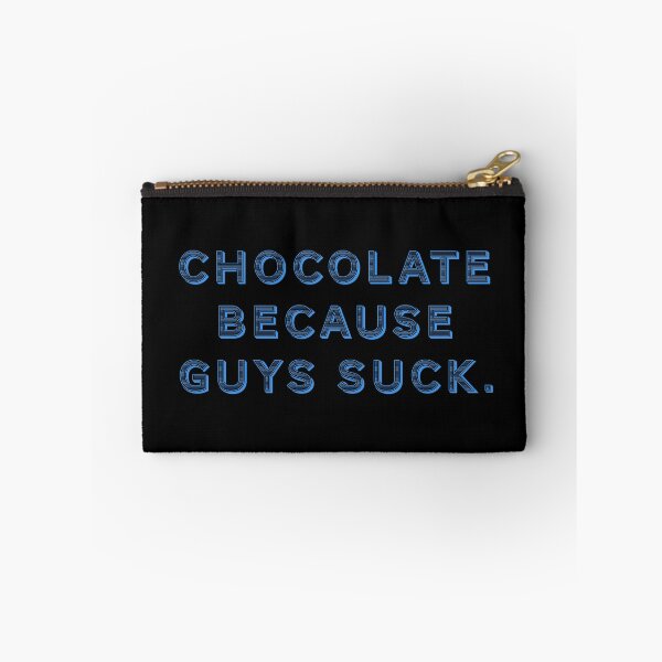 Item preview, Chocolate because guys suck. designed and sold by Nomad-Maynard.