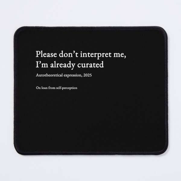 Item preview, Please don’t interpret me, I’m already curated - white type #03 designed and sold by loeeriestudio.