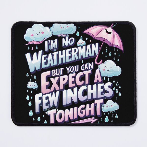 Item preview, Mens I'm No Weatherman But You Can Expect A Few Inches Tonight Funny Graphic designed and sold by AMRIEL01.