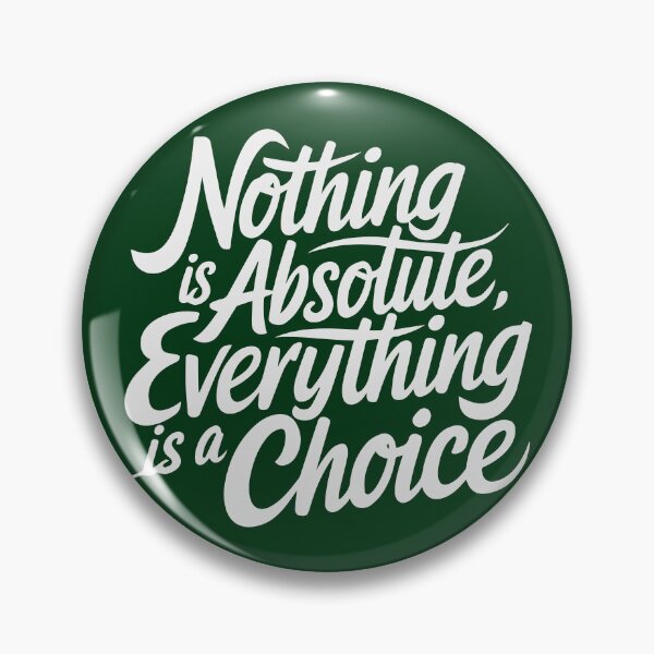 Item preview, Nothing is absolute, everything is a choice designed and sold by La Maga.