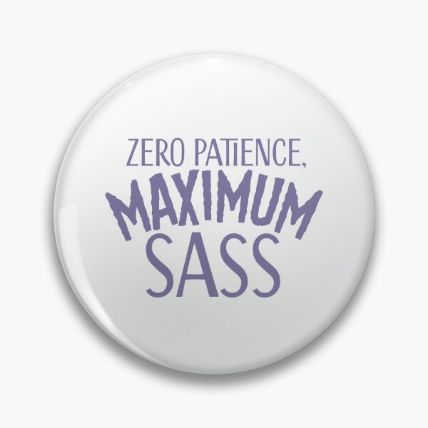 Item preview, Zero Patience Maximum Sass designed and sold by jazzydevil.