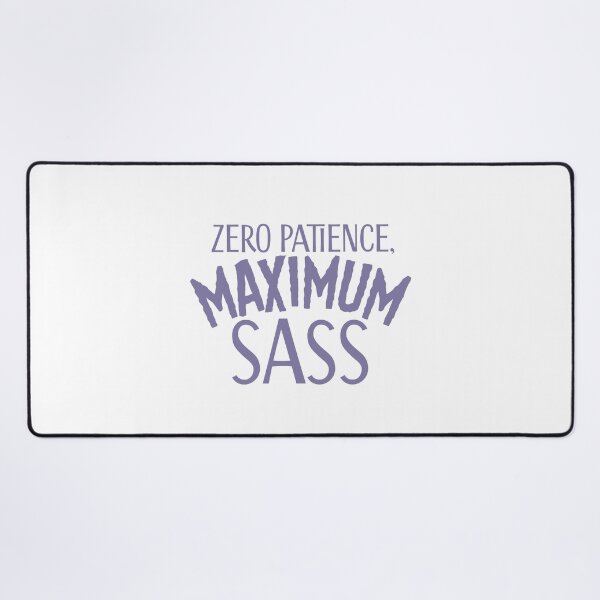 Item preview, Zero Patience Maximum Sass designed and sold by jazzydevil.
