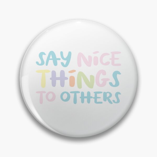 Item preview, Say nice things to others designed and sold by jazzydevil.