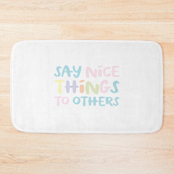 Item preview, Say nice things to others designed and sold by jazzydevil.