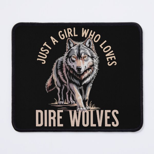 Item preview, Just a Girl Who Loves Dire Wolves designed and sold by Fragy72.