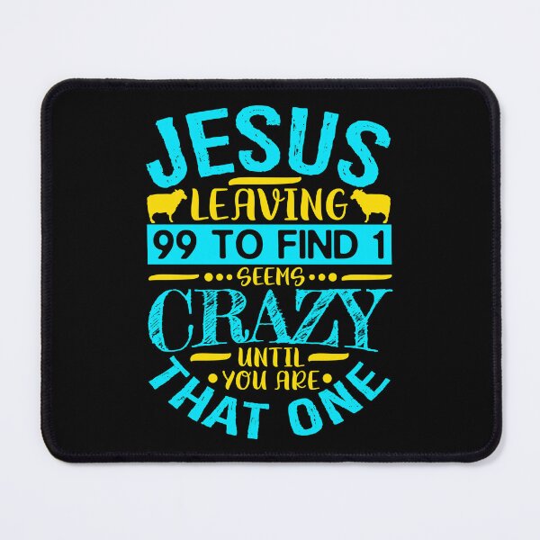 Item preview, Jesus Leaving 99 To Find 1 Seems Crazy Until You Are That One designed and sold by plushism.