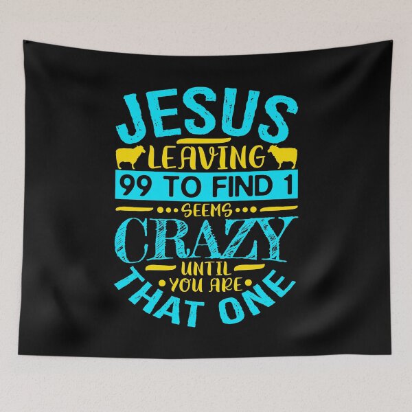 Item preview, Jesus Leaving 99 To Find 1 Seems Crazy Until You Are That One designed and sold by plushism.