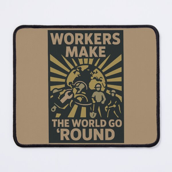 Item preview, Workers Make the World Go ’Round – Pro Labor Activist Shirt designed and sold by Cheeky Companions.