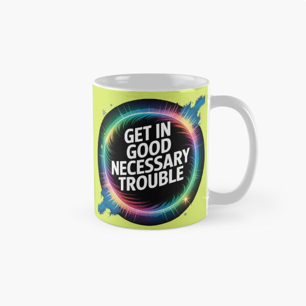 Item preview, Get In Good Necessary Trouble designed and sold by SurrealArtSzysz.