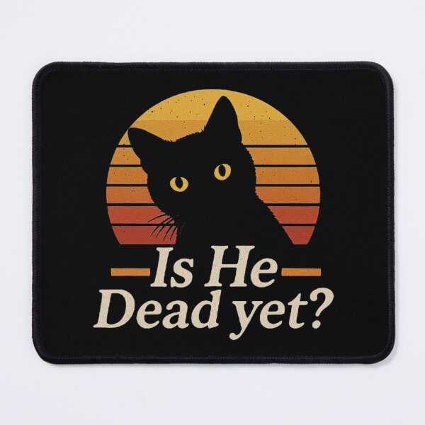 Item preview, Cat Staring Sunset Funny Quote - Is He Dead Yet Design designed and sold by love3617.
