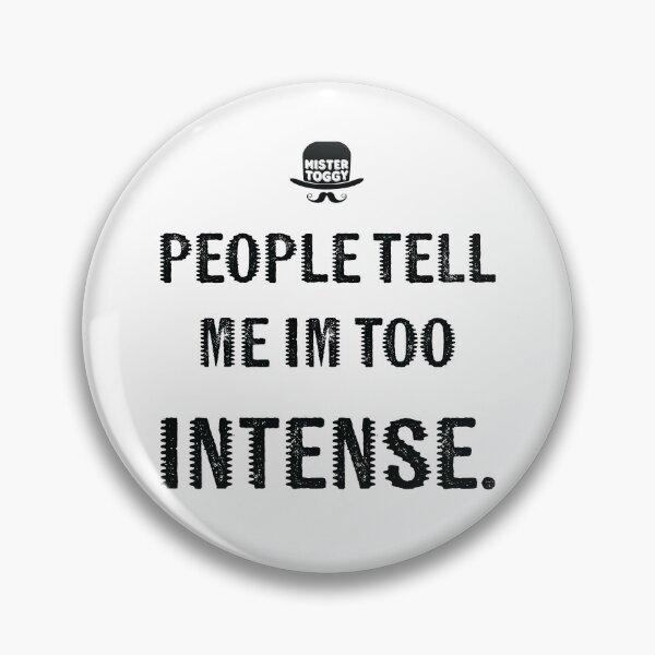 Item preview, Too Intense? designed and sold by MisterToggy.