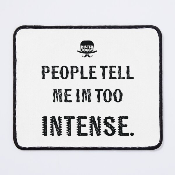 Item preview, Too Intense? designed and sold by MisterToggy.